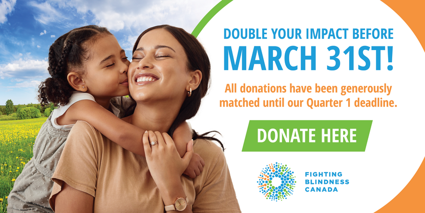 DOUBLE YOUR IMPACT MARCH 31 All donations have been generously matched until our Quarter 1 deadline.
