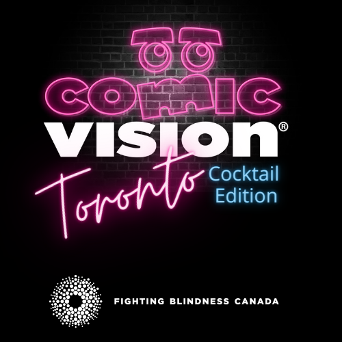 Image is of the Comic Vision 2023 official logo with text that states, "comic vision: cocktail edition, Toronto. Fighting Blindness Canada."