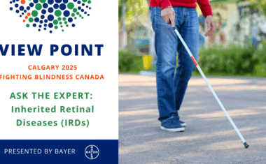 View Point Calgary 2025 Fighting Blindness Canada Ask the Expert: Inherited Retinal Diseases (IRDs), Presented by Bayer (Bayer Logo) - Image of a person walking outside with a white cane.