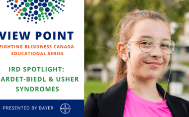 View Point Fighting Blindness Canada Educational Series IRD SPOTLIGHT: BARDET-BIEDL & USHER SYNDROMES