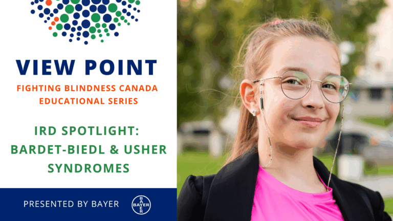 View Point Fighting Blindness Canada Educational Series IRD SPOTLIGHT: BARDET-BIEDL & USHER SYNDROMES