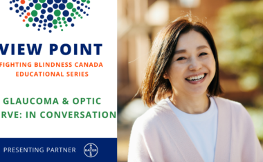 View Point Fighting Blindness Canada Educational Series Glaucoma & Optic Nerve: In Conversation, Presenting Partner Bayer