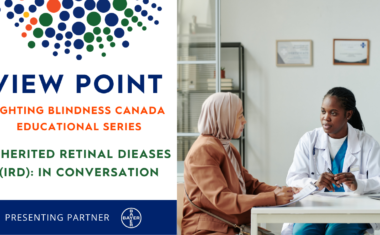 View Point Fighting Blindness Canada Educational Series Inherited Retinal Diseases (IRDs): In Conversation